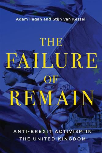 Cover image for The Failure of Remain: Anti-Brexit Activism in the United Kingdom