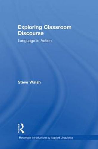 Cover image for Exploring Classroom Discourse: Language in Action