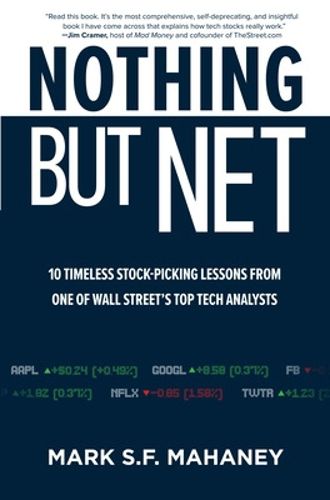 Cover image for Nothing But Net: 10 Timeless Stock-Picking Lessons from One of Wall Street's Top Tech Analysts