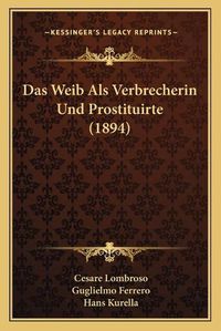 Cover image for Das Weib ALS Verbrecherin Und Prostituirte (1894)