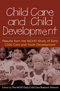 Cover image for Child Care and Child Development: Results from the NICHD Study of Early Child Care and Youth Development