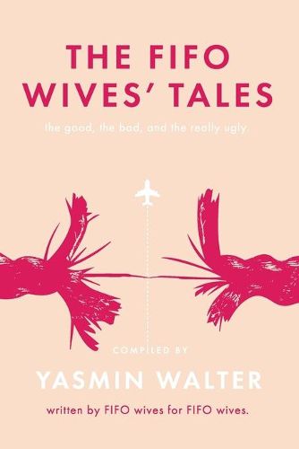 Cover image for FIFO Wives' Tales: The Good, the Bad, and the Really Ugly