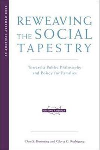 Cover image for Reweaving the Social Tapestry: Toward a Public Philosophy and Policy for Families