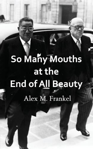 Cover image for So Many Mouths at the End of All Beauty