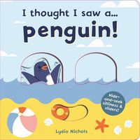 Cover image for I thought I saw a... Penguin!