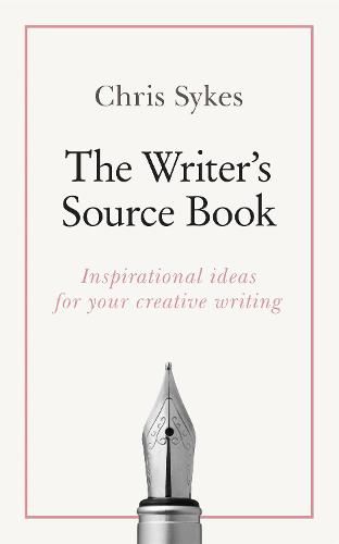 Cover image for The Writer's Source Book: Inspirational ideas for your creative writing