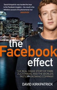 Cover image for The Facebook Effect: The Real Inside Story of Mark Zuckerberg and the World's Fastest Growing Company