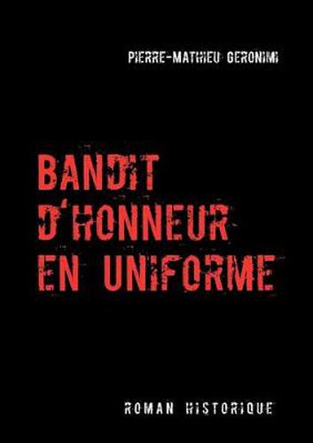 Cover image for Bandit d'honneur en uniforme: Roman historique