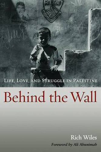 Cover image for Behind the Wall: Life, Love, and Struggle in Palestine