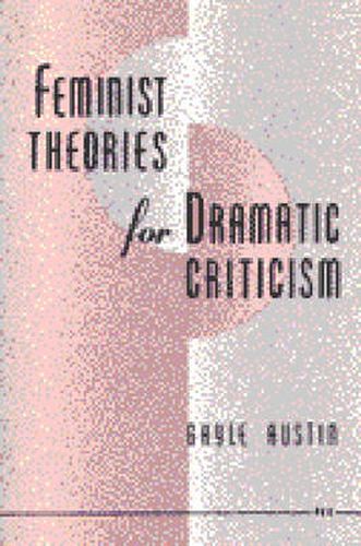 Cover image for Feminist Theories for Dramatic Criticism