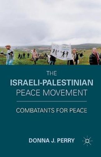 Cover image for The Israeli-Palestinian Peace Movement: Combatants for Peace