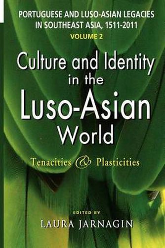 Cover image for Portuguese and Luso-Asian Legacies in Southeast Asia, 1511-2011, Vol. 2: Culture and Identity in the Luso-Asian World: Tenacities and Plasticities