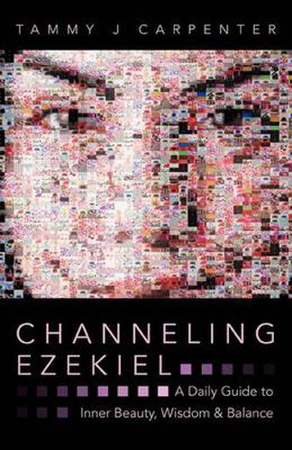 Cover image for Channeling Ezekiel: A Daily Guide to Inner Beauty, Wisdom & Balance