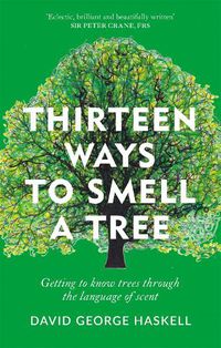 Cover image for Thirteen Ways to Smell a Tree: A celebration of our connection with trees