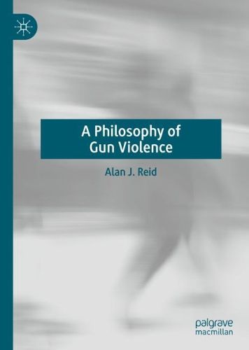 Cover image for A Philosophy of Gun Violence
