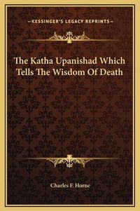 Cover image for The Katha Upanishad Which Tells the Wisdom of Death