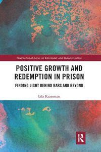 Cover image for Positive Growth and Redemption in Prison: Finding Light Behind Bars and Beyond