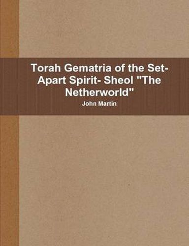 Cover image for Torah Gematria of the Set-Apart Spirit- Sheol "the Netherworld"