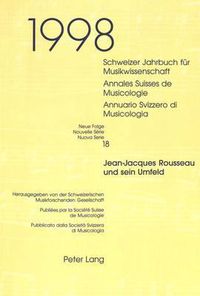 Cover image for Schweizer Jahrbuch Fuer Musikwissenschaft. Annales Suisses de Musicologie. Annuario Svizzero Di Musicologia: Neue Folge / Nouvelle Serie / Nuova Serie. 18 (1998). Jean-Jacques Rousseau Und Sein Umfeld