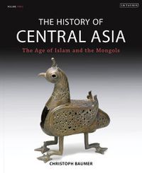 Cover image for The History of Central Asia: The Age of Islam and the Mongols