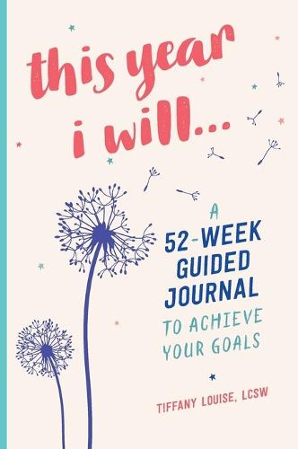 Cover image for This Year I Will...: A 52-Week Guided Journal to Achieve Your Goals