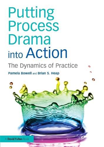 Putting Process Drama into Action: The Dynamics of Practice