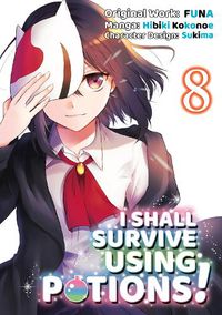 Cover image for I Shall Survive Using Potions (Manga) Volume 8