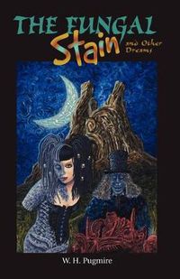 Cover image for The Fungal Stain And Other Dreams