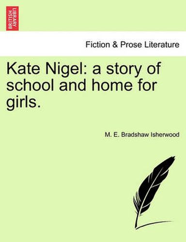 Cover image for Kate Nigel: A Story of School and Home for Girls.