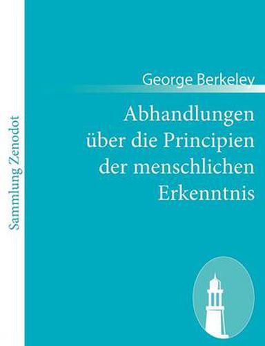 Cover image for Abhandlungen uber die Principien der menschlichen Erkenntnis: (Treatise concerning the principles of human knowledge)