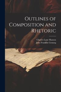 Cover image for Outlines of Composition and Rhetoric