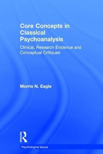 Cover image for Core Concepts in Classical Psychoanalysis: Clinical, Research Evidence and Conceptual Critiques