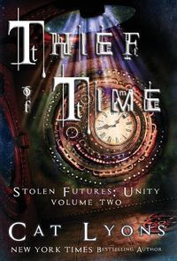 Cover image for Thief of Time: Stolen Futures: Unity, Book Two