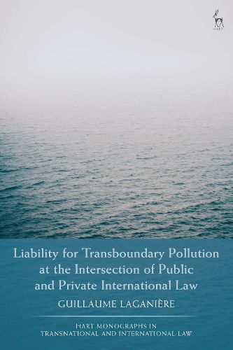 Cover image for Liability for Transboundary Pollution at the Intersection of Public and Private International Law