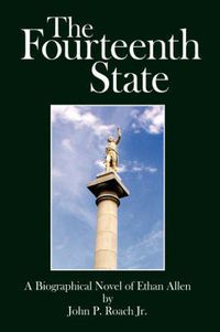 Cover image for The Fourteenth State: A Biographical Novel of Ethan Allen