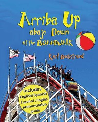 Arriba Up, Abajo Down at the Boardwalk: A Picture Book of Opposites