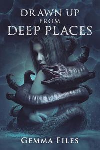 Cover image for Drawn Up From Deep Places