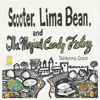 Cover image for Scooter, Lima Bean, and The Magical Candy Factory