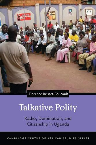 Cover image for Talkative Polity: Radio, Domination, and Citizenship in Uganda