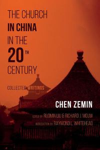 Cover image for The Church in China in the 20th Century: Collected Writings