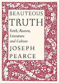 Cover image for Beauteous Truth - Faith, Reason, Literature & Culture