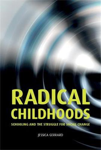 Cover image for Radical Childhoods: Schooling and the Struggle for Social Change