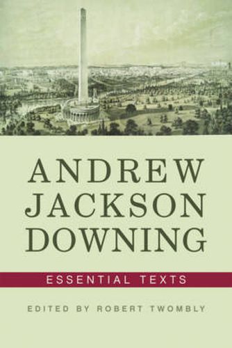 Andrew Jackson Downing: Essential Texts