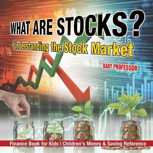 Cover image for What are Stocks? Understanding the Stock Market - Finance Book for Kids Children's Money & Saving Reference