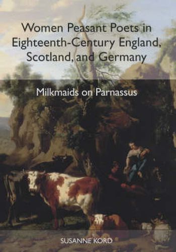 Cover image for Women Peasant Poets in Eighteenth-Century England, Scotland, and Germany: Milkmaids on Parnassus