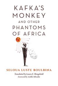 Cover image for Kafka's Monkey and Other Phantoms of Africa