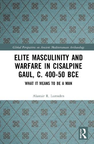 Cover image for Elite Masculinity and Warfare in Cisalpine Gaul, c. 400-50 BCE