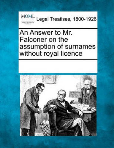 Cover image for An Answer to Mr. Falconer on the Assumption of Surnames Without Royal Licence