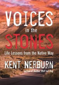 Cover image for Voices in the Stones: Life Lessons from the Native Way