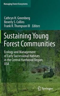 Cover image for Sustaining Young Forest Communities: Ecology and Management of early successional habitats in the central hardwood region, USA